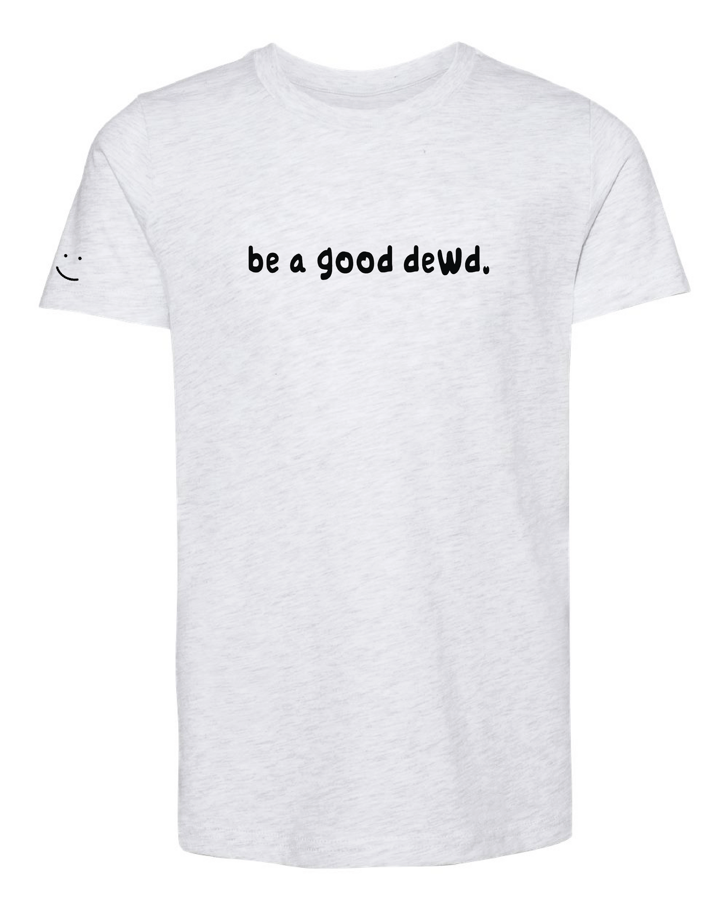 Kids Be a Good Dewd Tee