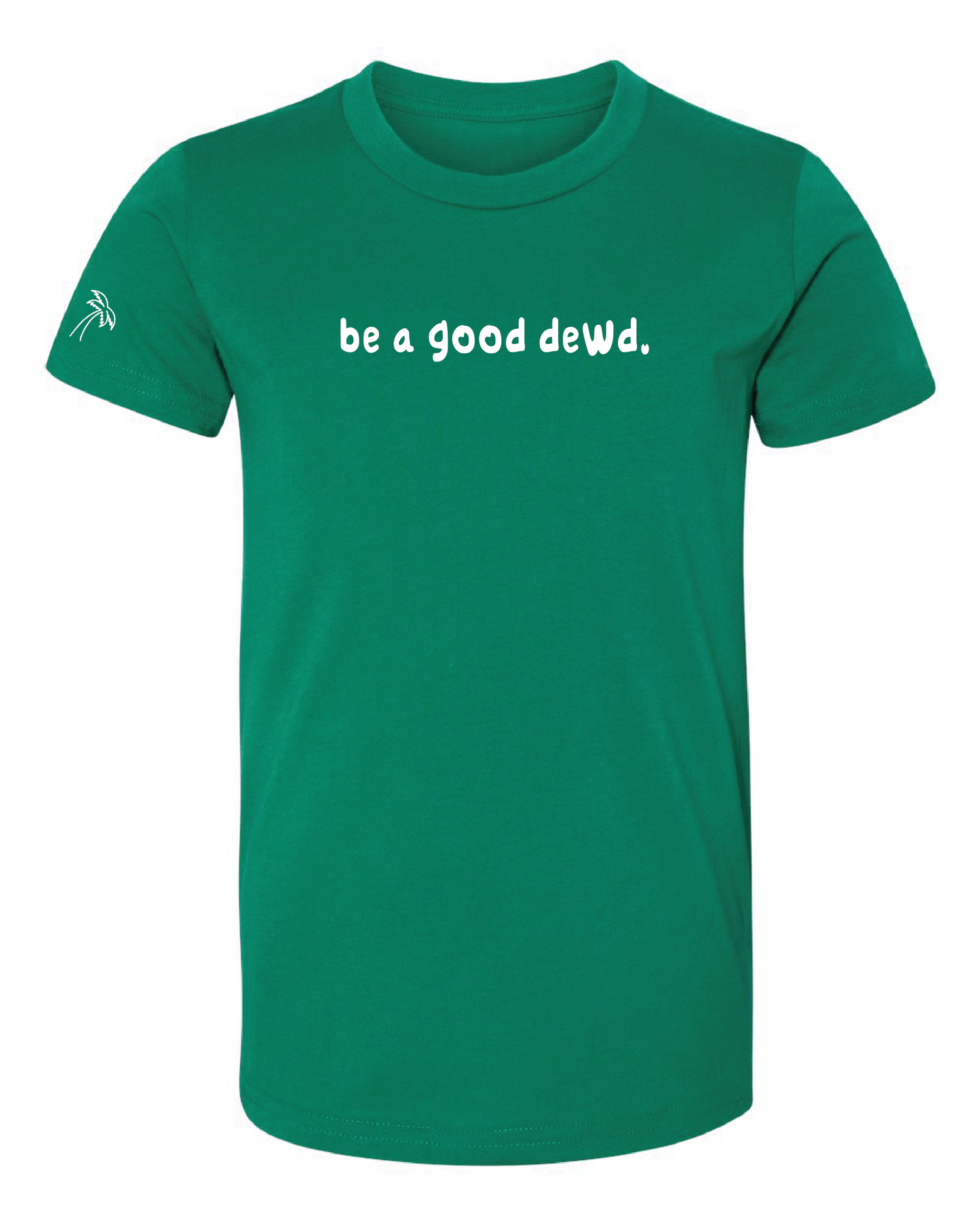 Kids Be a Good Dewd Tee