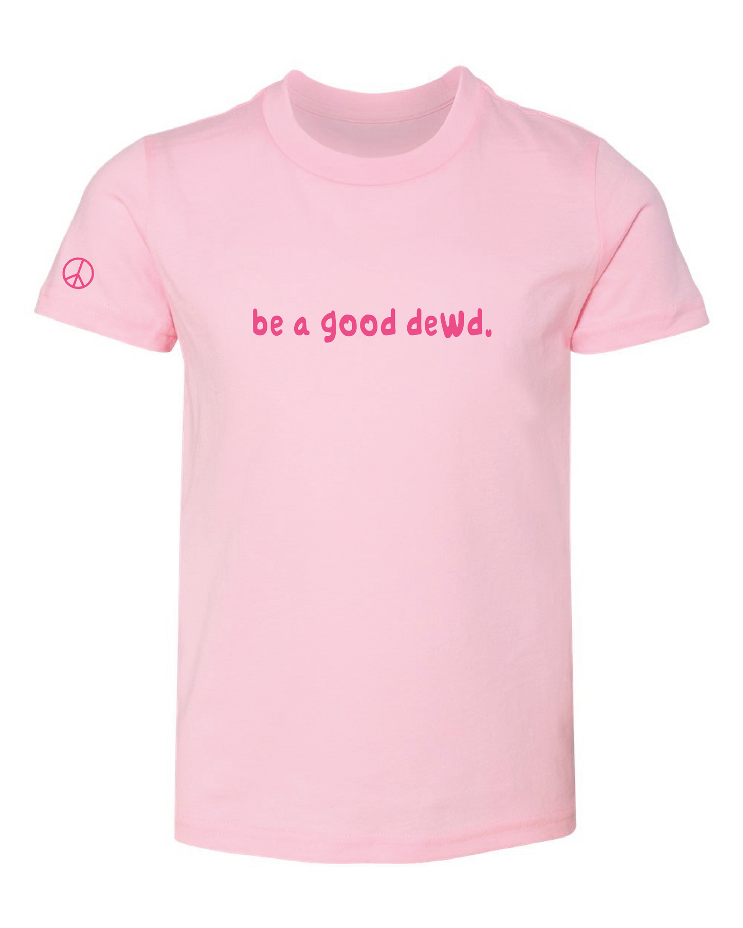 Kids Be a Good Dewd Tee